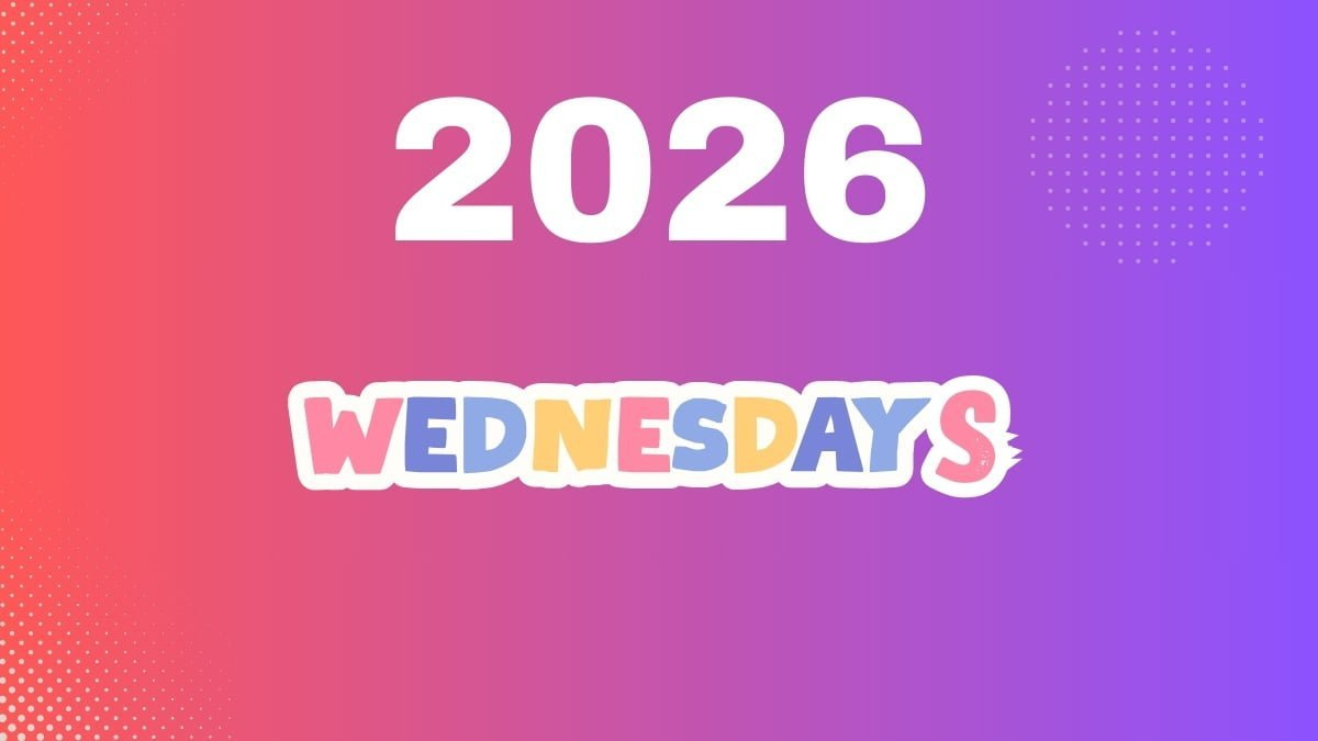 Complete List Of All Wednesdays In 2026 with How Many Wednesdays Are There In 2026?